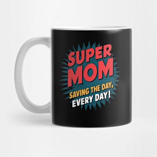 Super mom saving the day everyday Mug